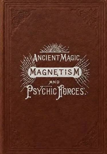 Ancient Magic Magnetism And Psychic Forces: The Key to Power cover
