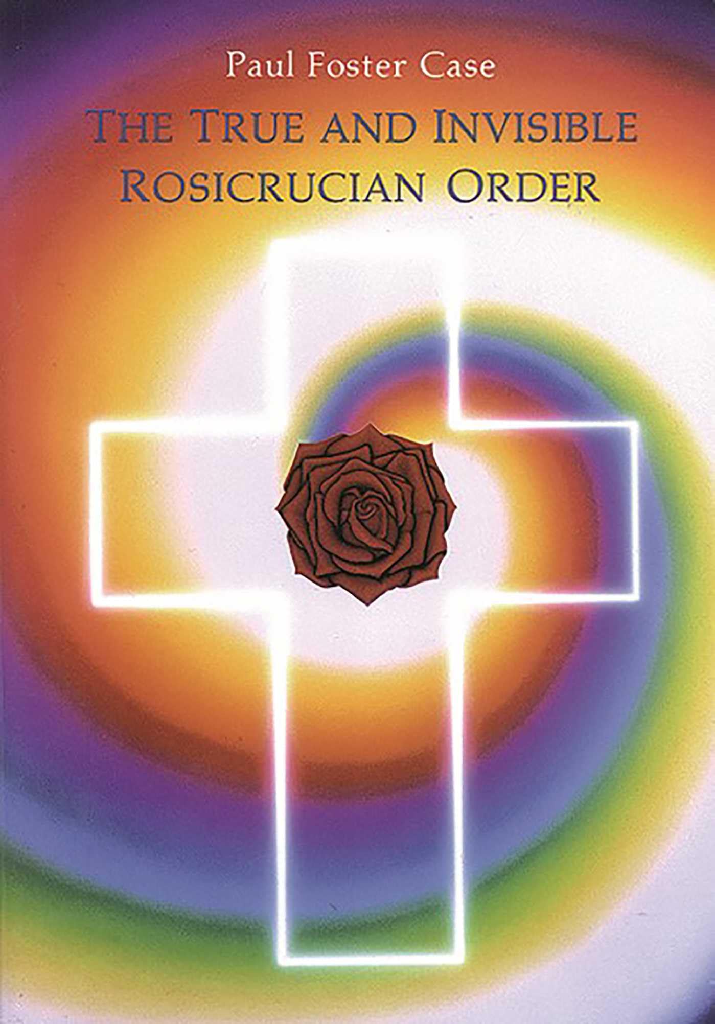 he True and Invisible Rosicrucian Order 4th ed - 1985 cover