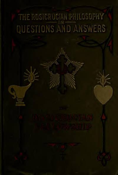 The Rosicrucian philosophy in questions and answers cover